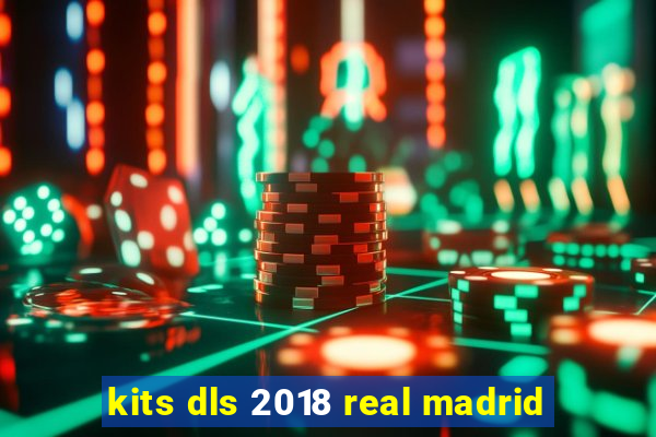 kits dls 2018 real madrid